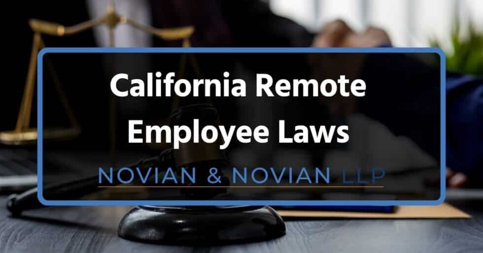 California Remote Employee Laws (2024) | Novian & Novian, LLP