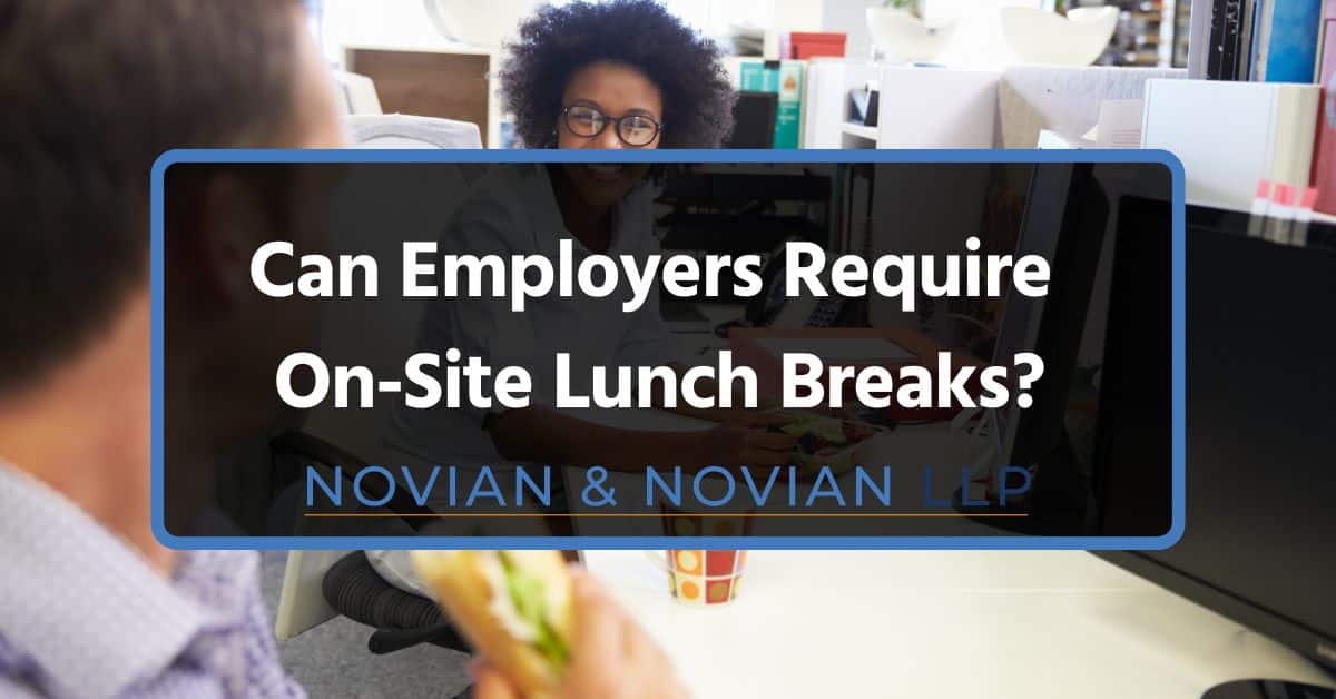 Can an Employer Make You Stay On Site for Lunch in California?